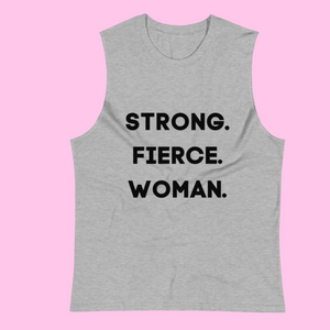 Strong. Fierce. Woman. Muscle Tank - Beautiful Chaos®