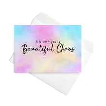 Load image into Gallery viewer, Life with you is BEAUTIFUL CHAOS Greeting card