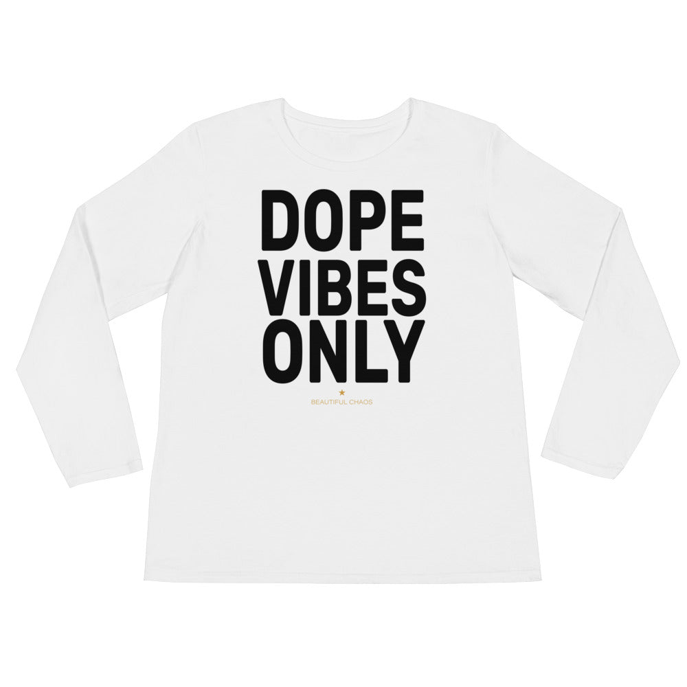 Dope Vibes Only Ladies’ Long Sleeve T-Shirt - Beautiful Chaos™