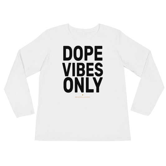 Dope Vibes Only Ladies’ Long Sleeve T-Shirt - Beautiful Chaos™